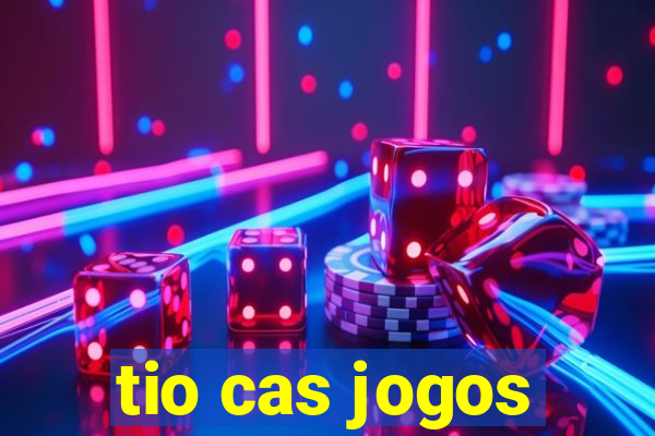 tio cas jogos